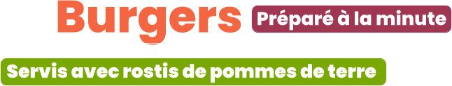 ZE Burgers  Préparé à la minute Servis avec rostis de pommes de terre