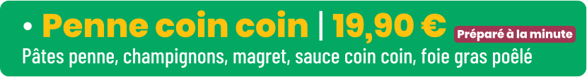 • Penne coin coin | 19,90 € Pâtes penne, champignons, magret, sauce coin coin, foie gras poêlé Préparé à la minute